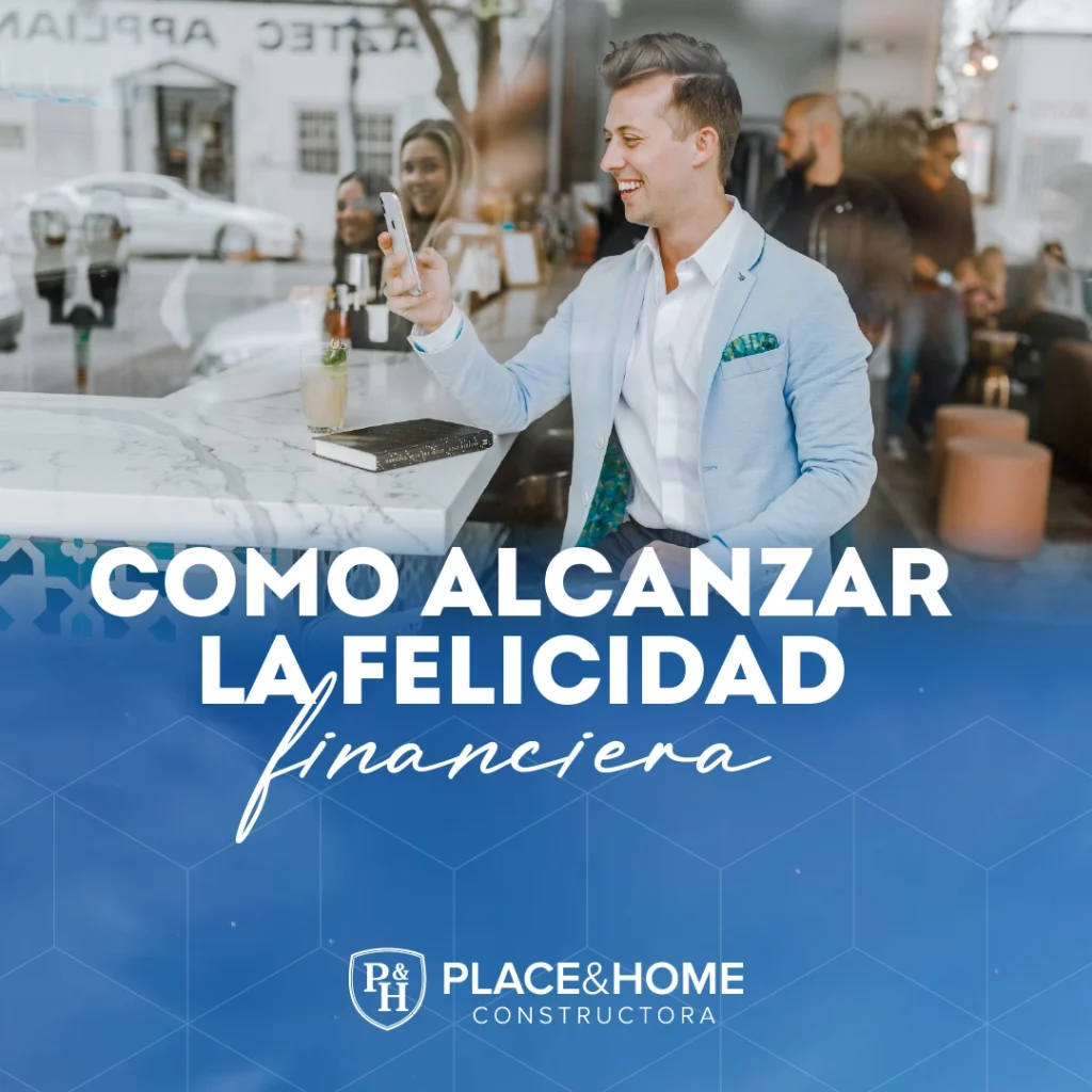 5 tips para alcanzar la felicidad financiera - Place & Home